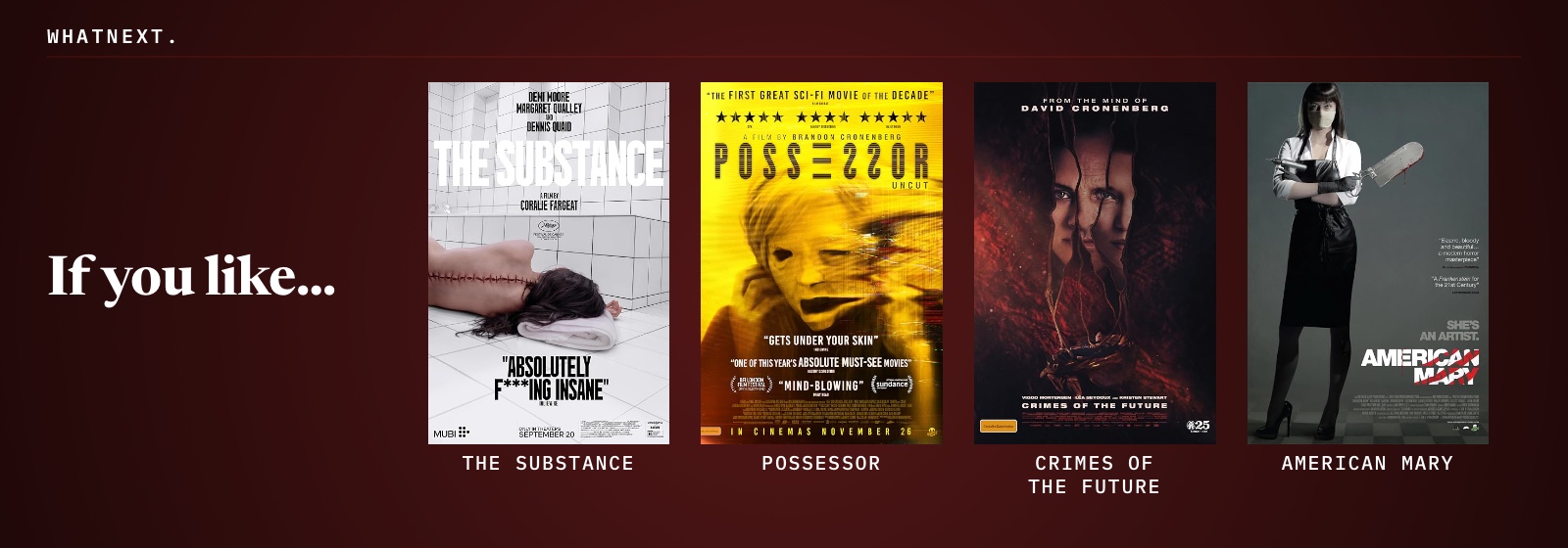 If you liked The Substance, Possessor, Crimes of the Future, and American Mary
