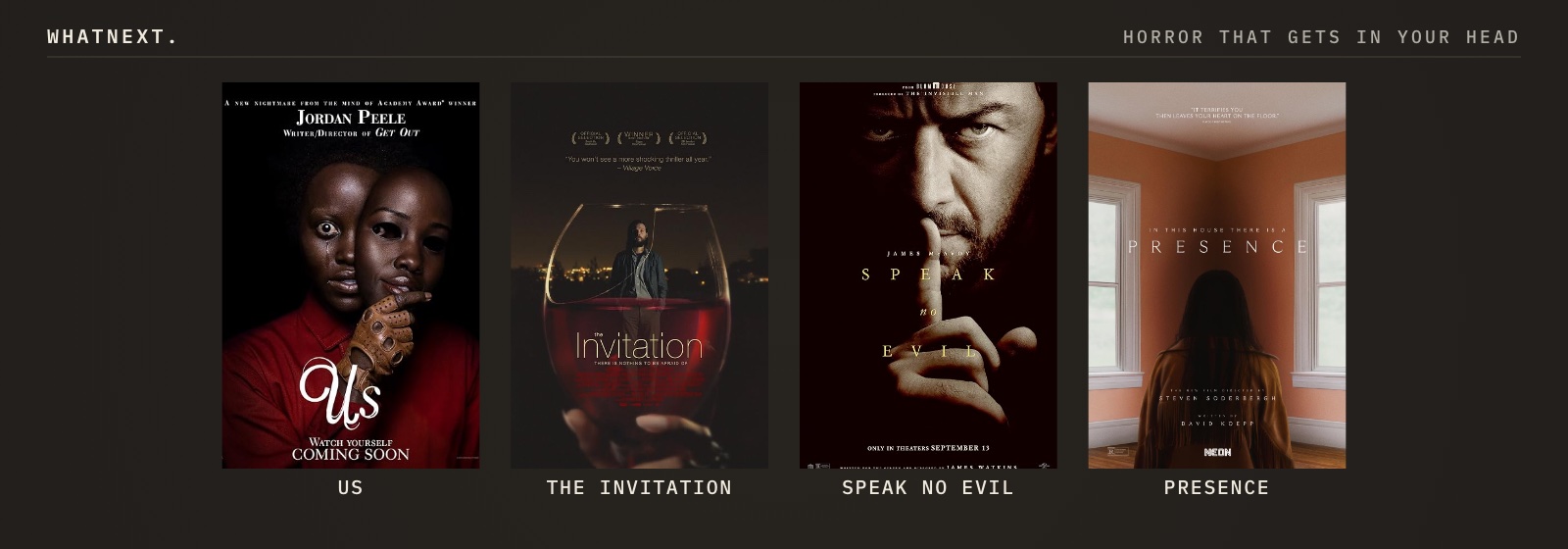 Try these: Us, The Invitation, Speak No Evil, and Presence