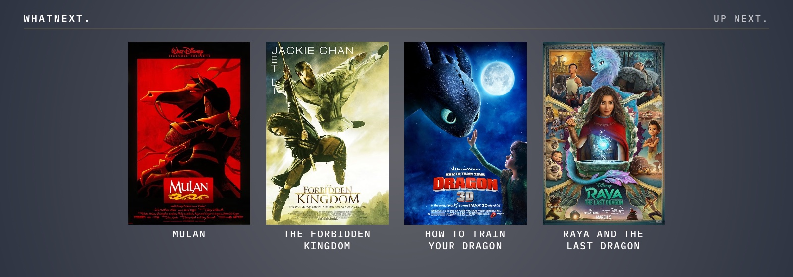 Try these: Raya and the Last Dragon, Mulan, How to Train Your Dragon, and The Forbidden Kingdom