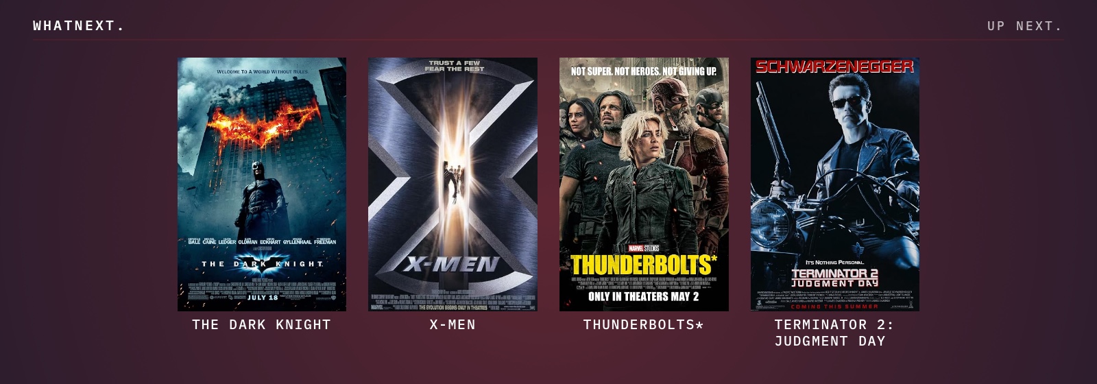 Try these: The Dark Knight, Terminator 2: Judgment Day, X-Men, and Thunderbolts*