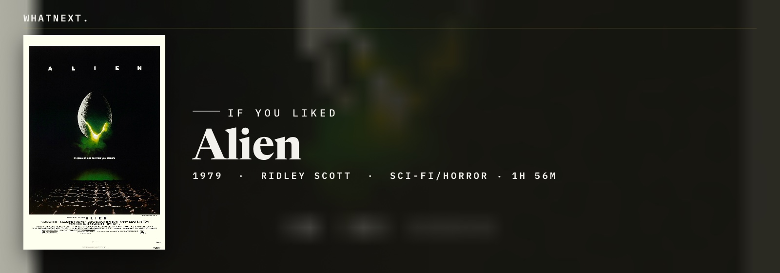 If you liked Alien (1979, Ridley Scott, Horror/Sci-Fi, 1h 57m)